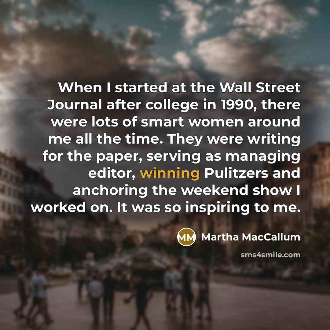 “When I started at the Wall Street Journal after college…” quote by Martha MacCallum