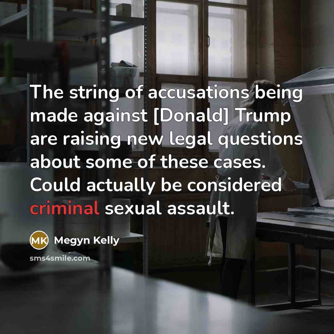 “The string of accusations being made against [Donald] Trump are…” quote by Megyn Kelly