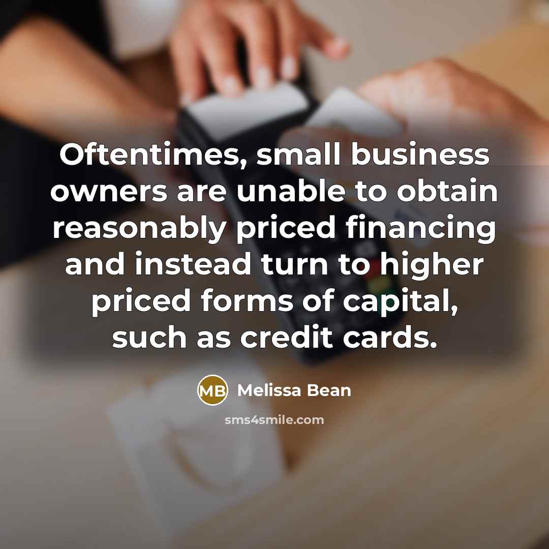 “Oftentimes, small business owners are unable to obtain reasonably priced…” quote by Melissa Bean