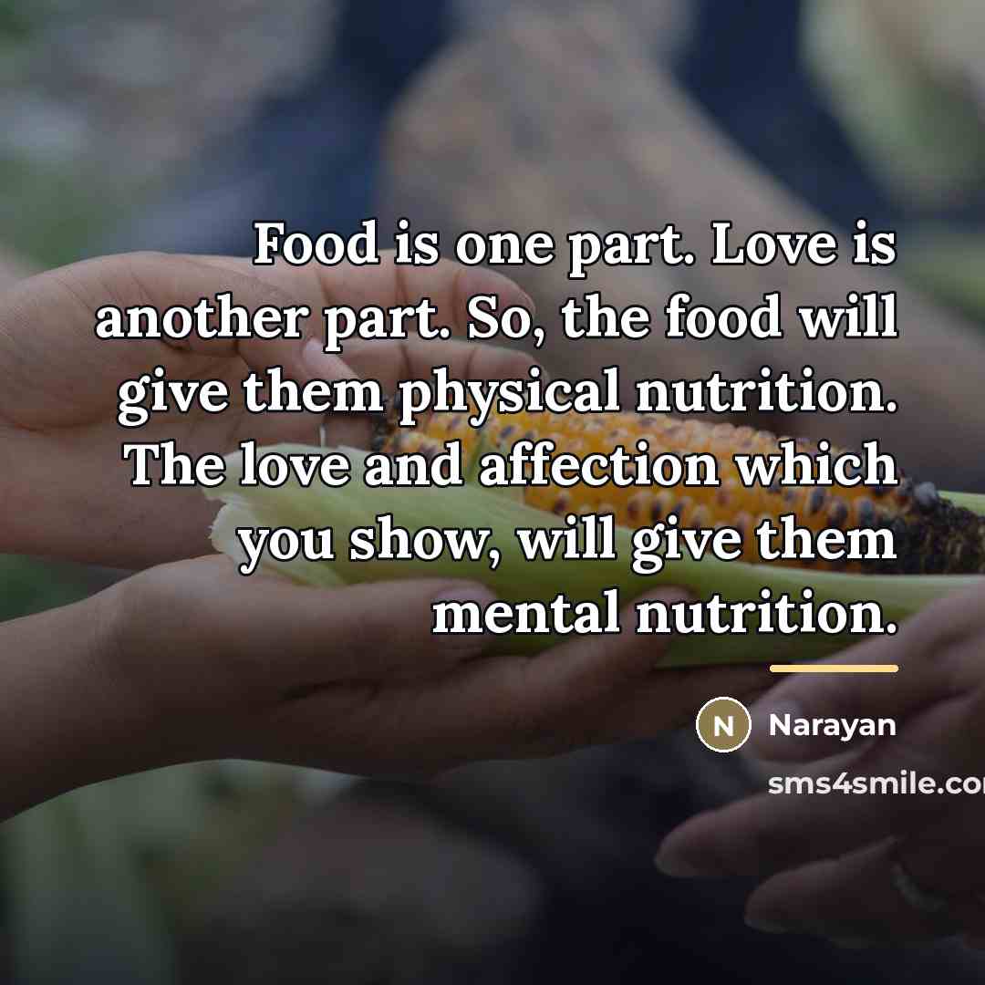 “Food is one part. Love is another part. So, the…” quote by Narayan