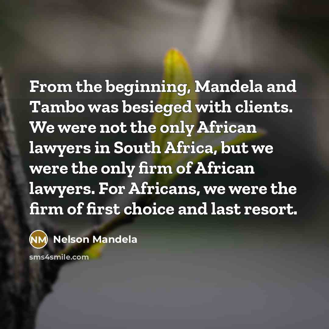 “From the beginning, Mandela and Tambo was besieged with clients.…” quote by Nelson Mandela