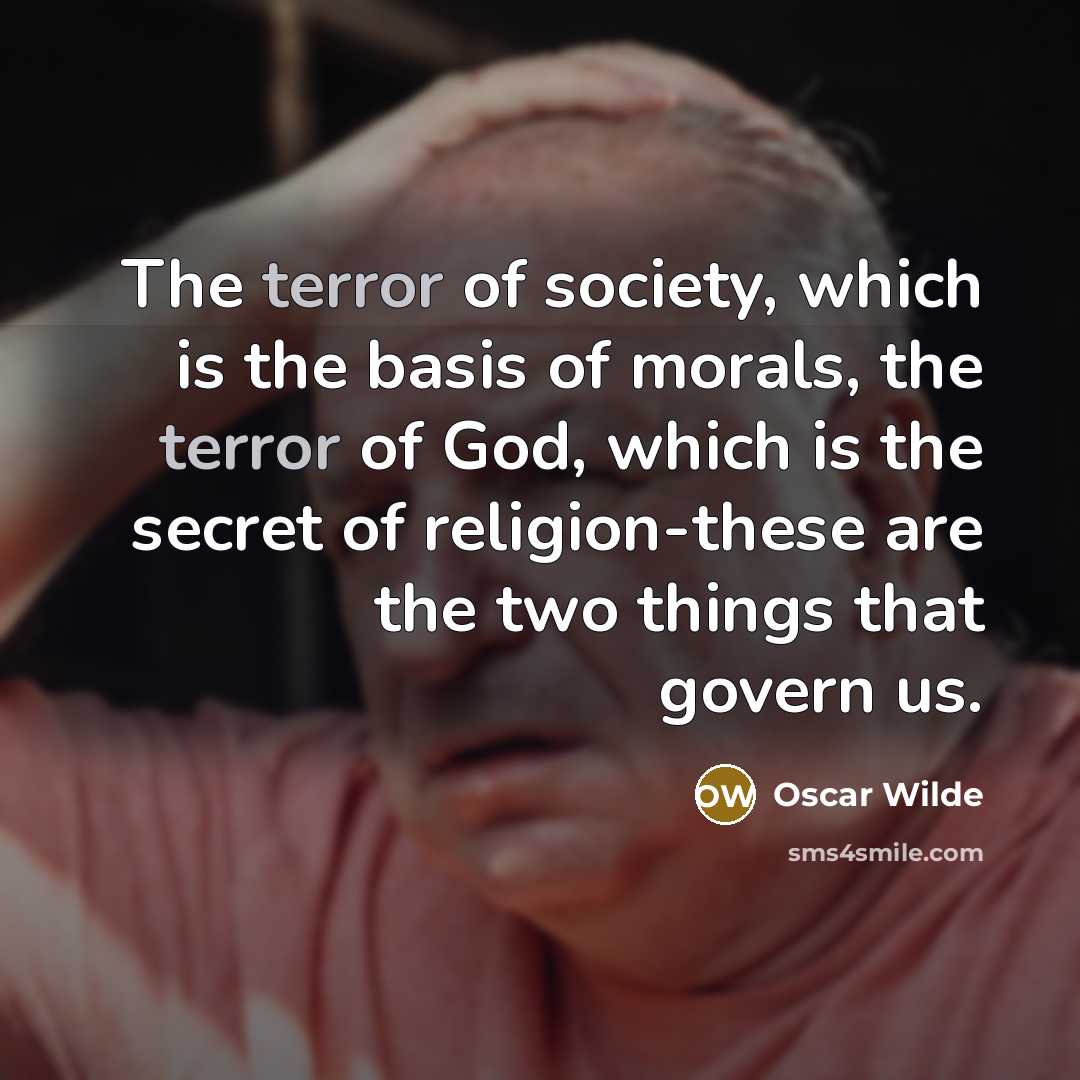 “The terror of society, which is the basis of morals,…” quote by Oscar Wilde