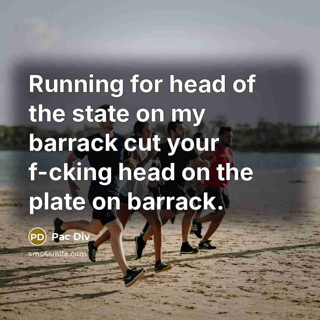 “Running for head of the state on my barrack cut…” quote by Pac Div