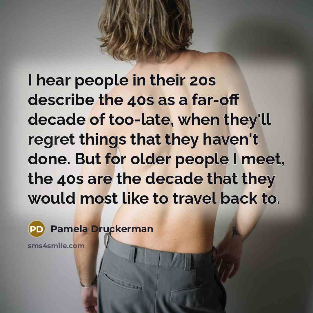 “I hear people in their 20s describe the 40s as…” quote by Pamela Druckerman