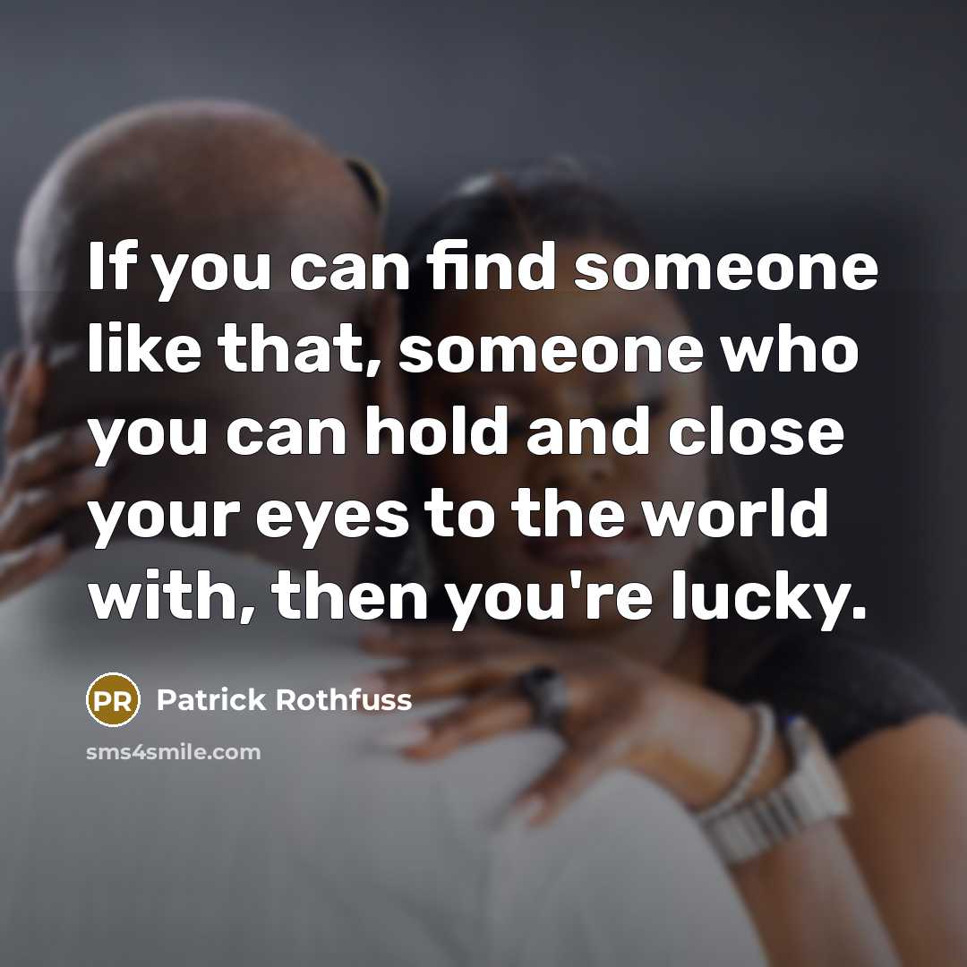 “If you can find someone like that, someone who you…” quote by Patrick Rothfuss
