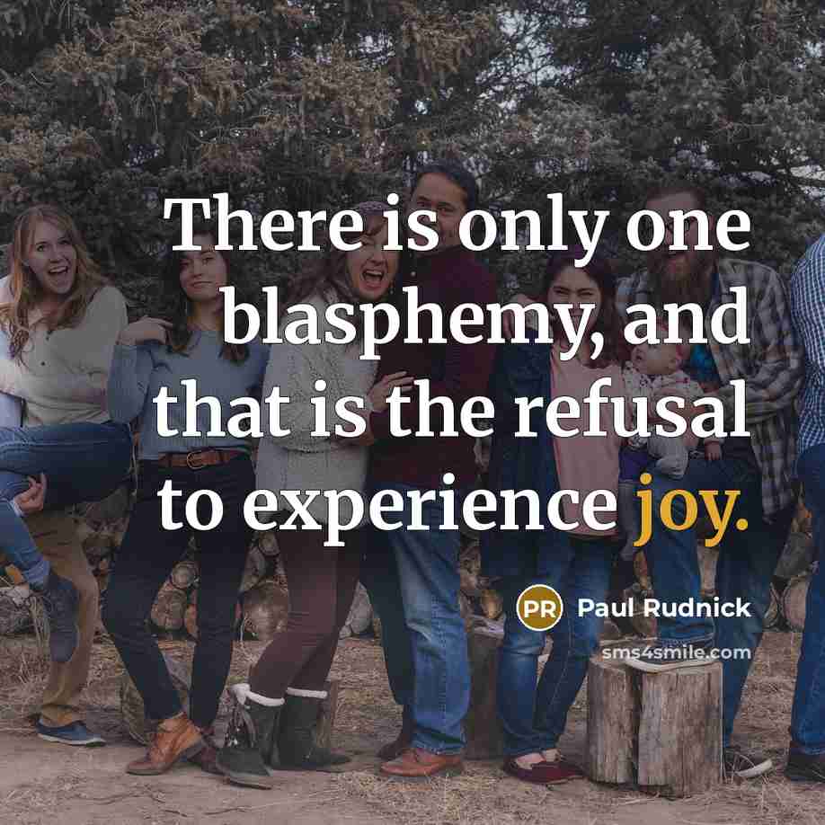 “There is only one blasphemy, and that is the refusal…” quote by Paul Rudnick