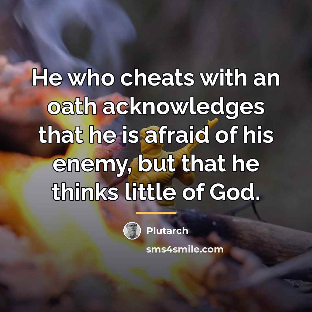 “He who cheats with an oath acknowledges that he is…” quote by Plutarch