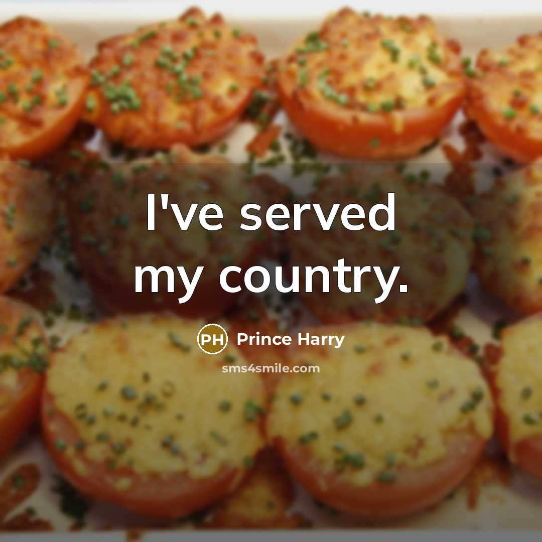 “I've served my country.…” quote by Prince Harry