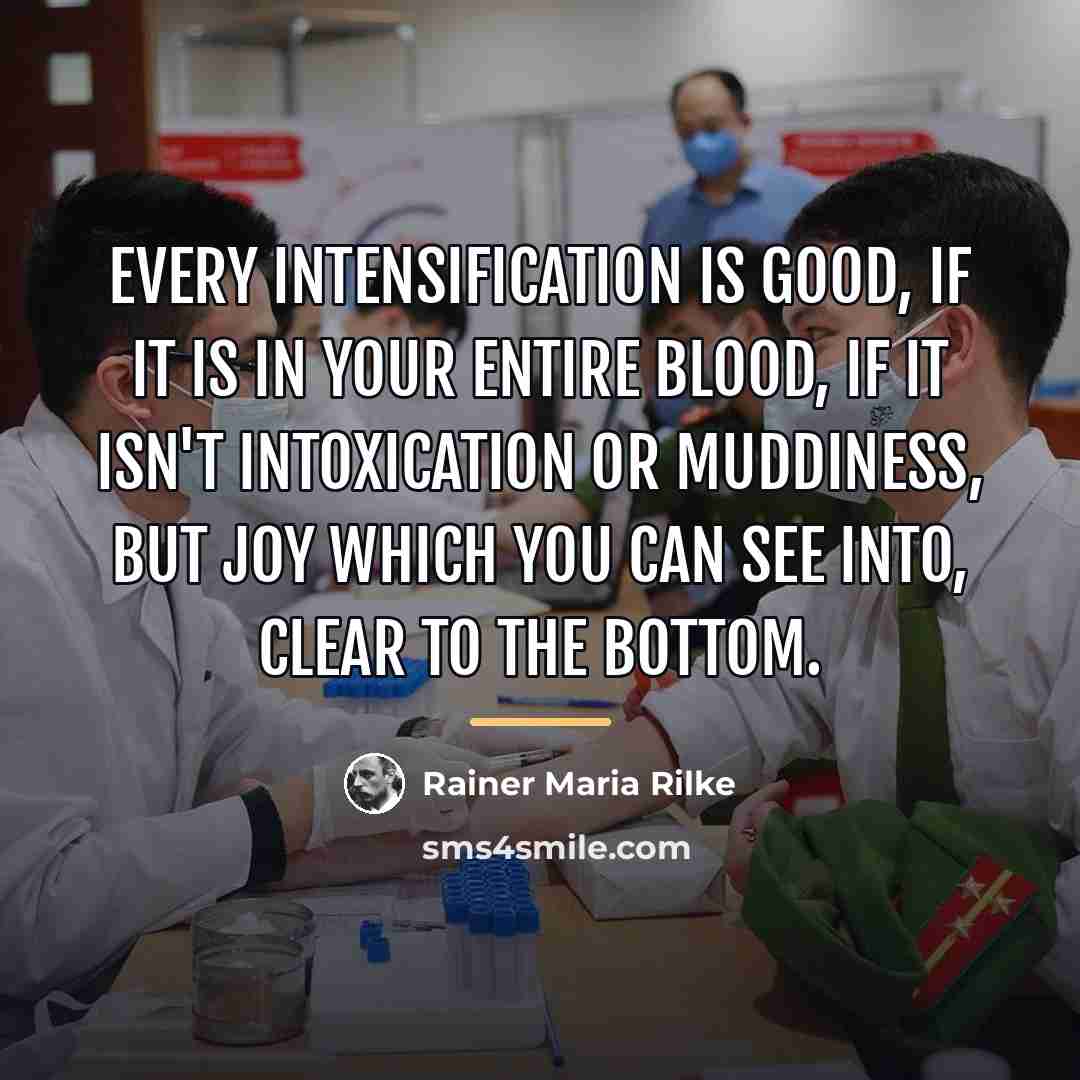 “Every intensification is good, if it is in your entire…” quote by Rainer Maria Rilke