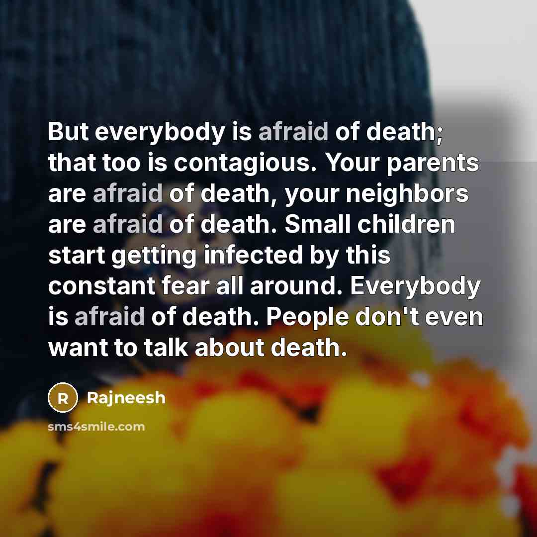 “But everybody is afraid of death; that too is contagious.…” quote by Rajneesh