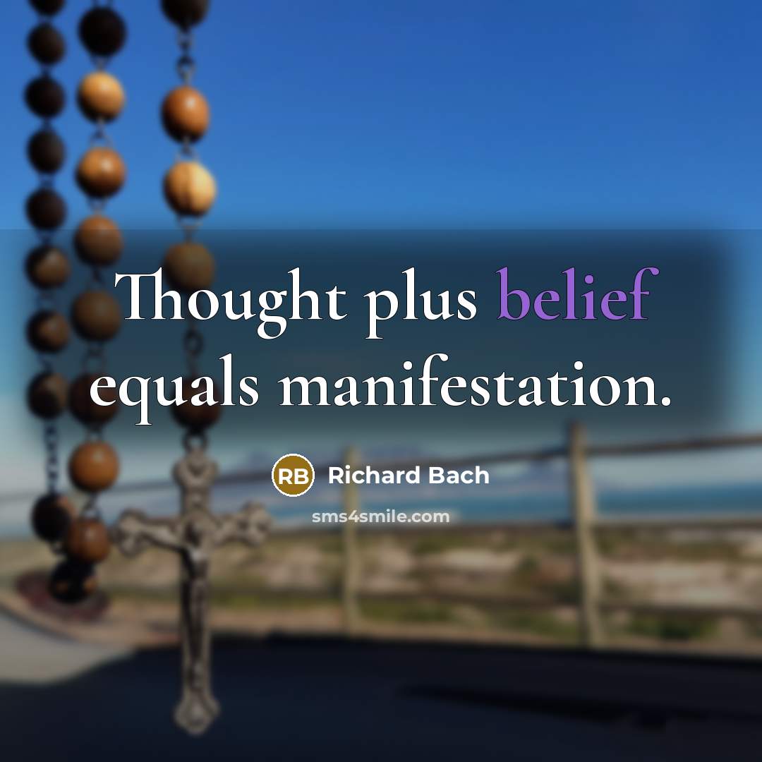 “Thought plus belief equals manifestation.…” quote by Richard Bach