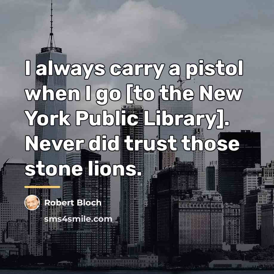 “I always carry a pistol when I go [to the…” quote by Robert Bloch