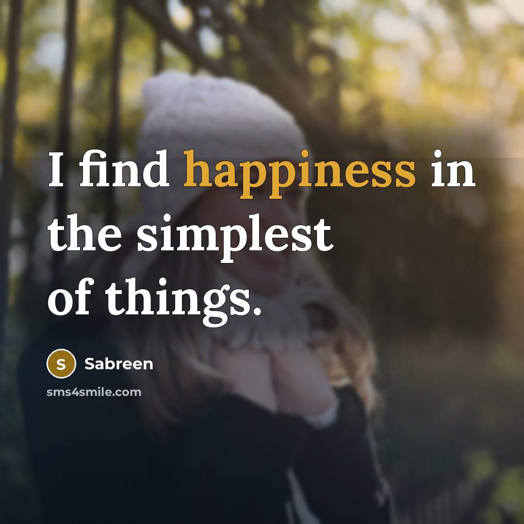 “I find happiness in the simplest of things.…” quote by Sabreen