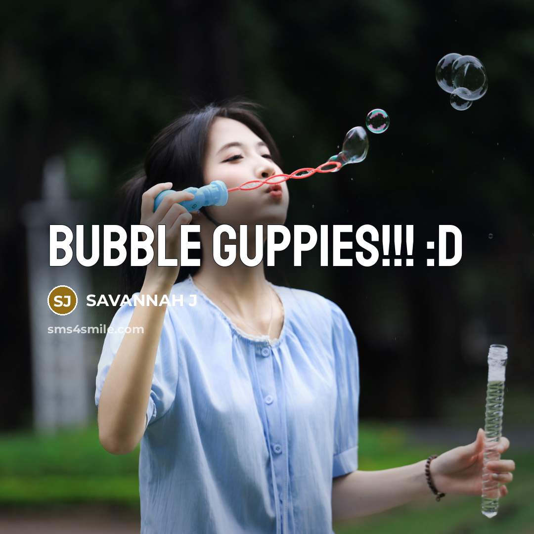 “BUBBLE GUPPIES!!! :D…” quote by Savannah J