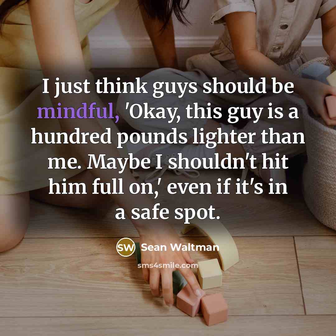 “I just think guys should be mindful, 'Okay, this guy…” quote by Sean Waltman