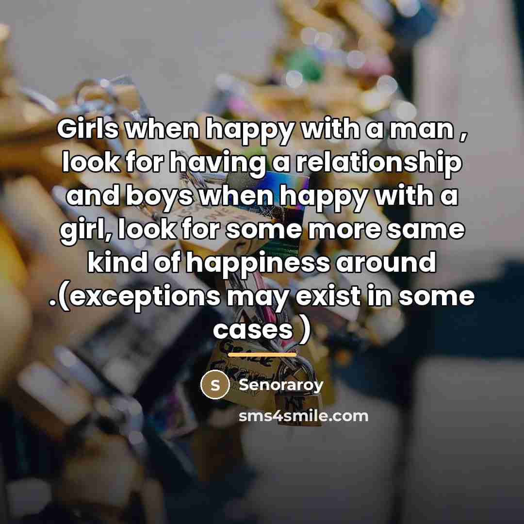 “Girls when happy with a man , look for having…” quote by Senoraroy