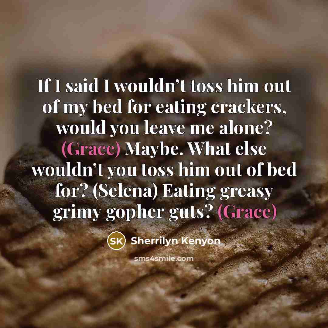 “If I said I wouldn’t toss him out of my…” quote by Sherrilyn Kenyon