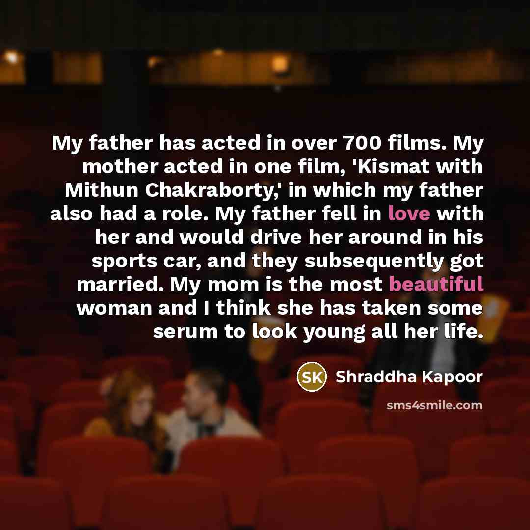“My father has acted in over 700 films. My mother…” quote by Shraddha Kapoor