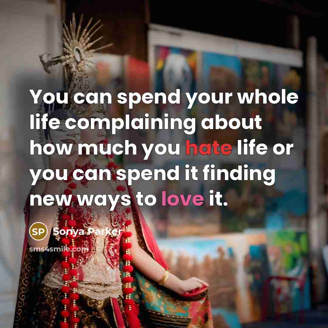 “You can spend your whole life complaining about how much…” quote by Sonya Parker