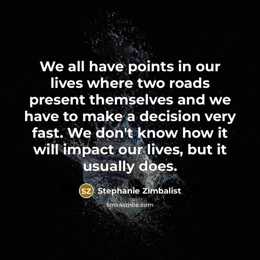 “We all have points in our lives where two roads…” quote by Stephanie Zimbalist