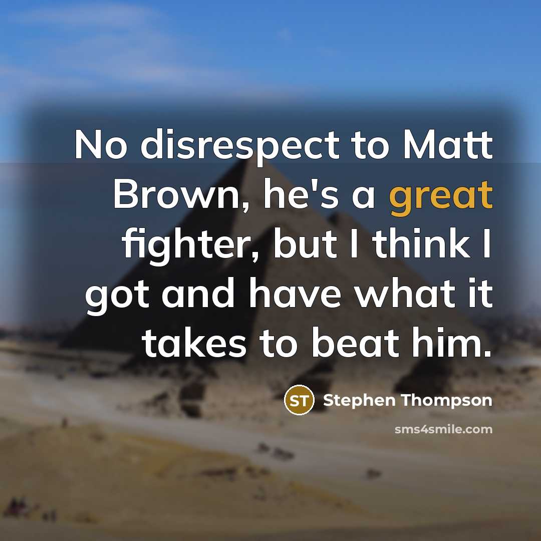 “No disrespect to Matt Brown, he's a great fighter, but…” quote by Stephen Thompson