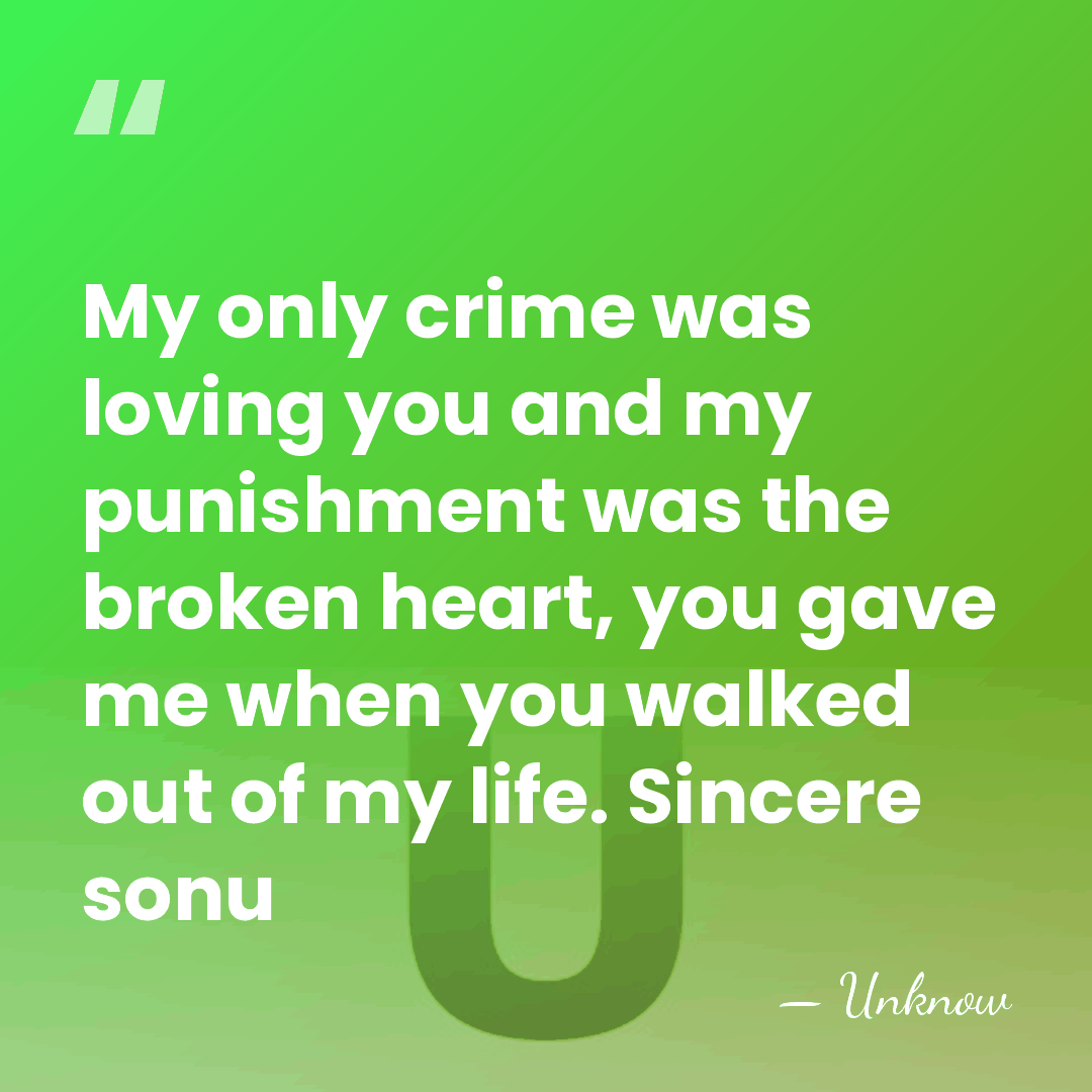 My only crime was loving you and my punishment was the broken&hellip; - Unknow