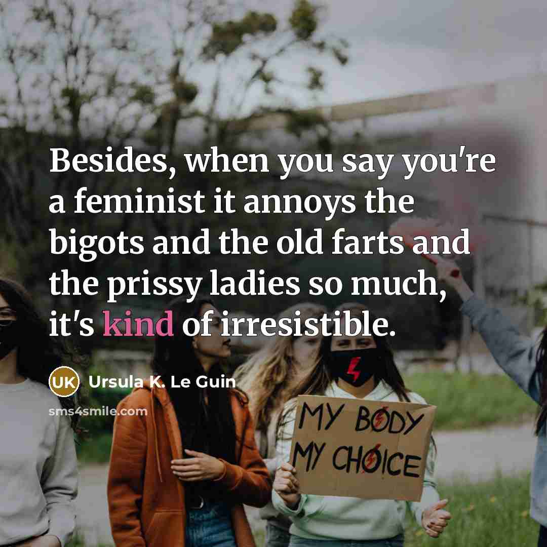 “Besides, when you say you're a feminist it annoys the…” quote by Ursula K. Le Guin