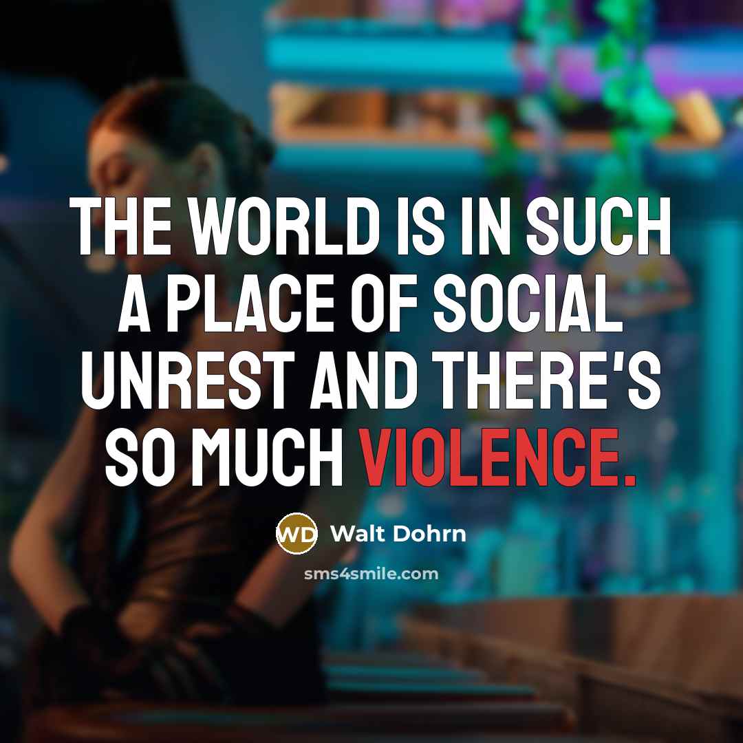 “The world is in such a place of social unrest…” quote by Walt Dohrn