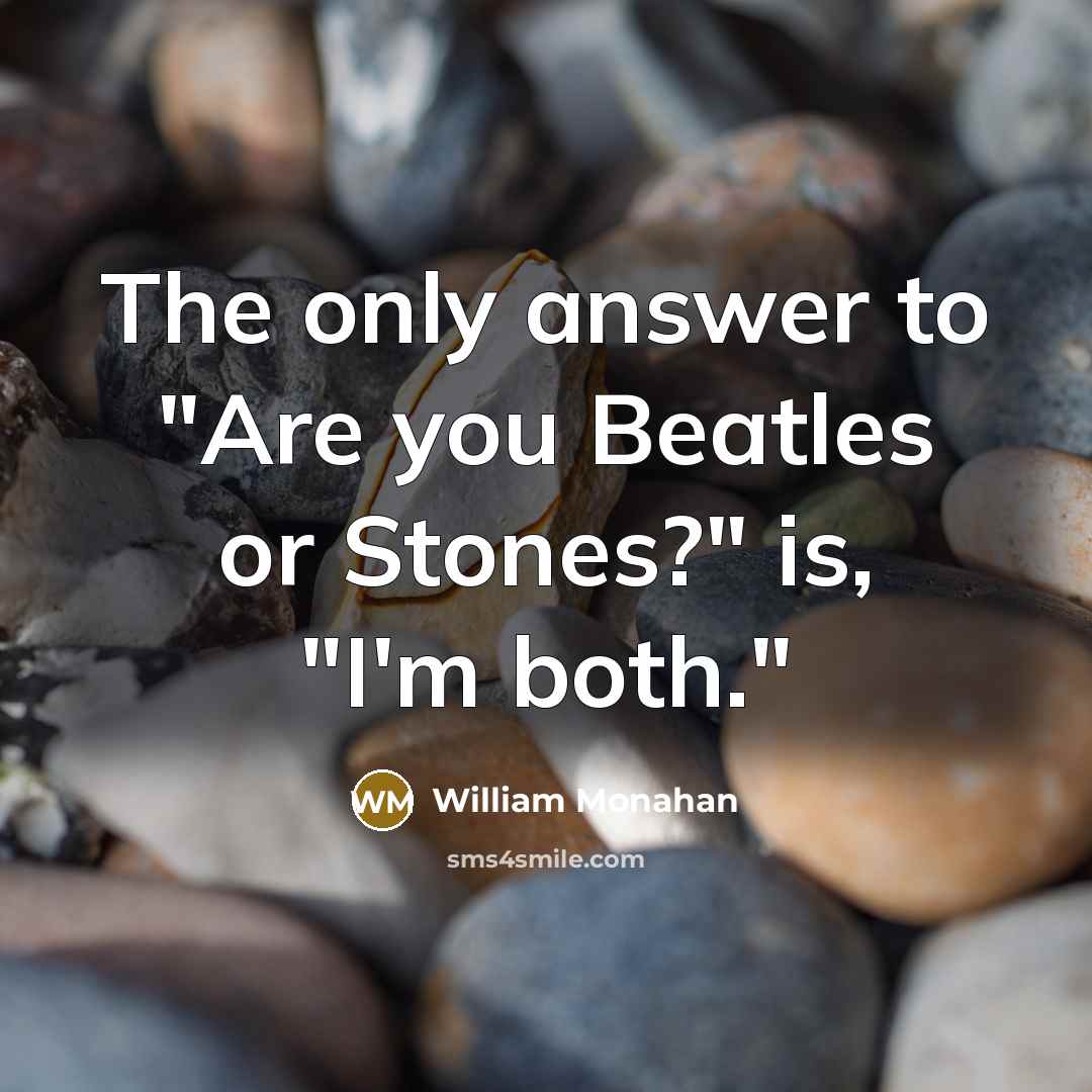 “The only answer to "Are you Beatles or Stones?" is, "I'm both."” quote by William Monahan