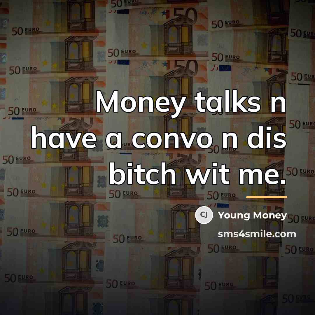 “Money talks n have a convo n dis bitch wit…” quote by Young Money