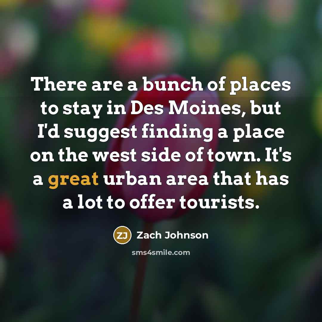 “There are a bunch of places to stay in Des…” quote by Zach Johnson