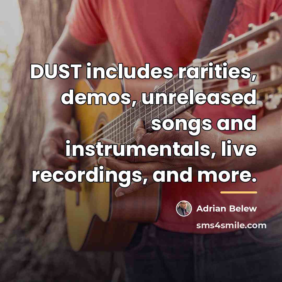 “DUST includes rarities, demos, unreleased songs and instrumentals, live recordings,…” quote by Adrian Belew