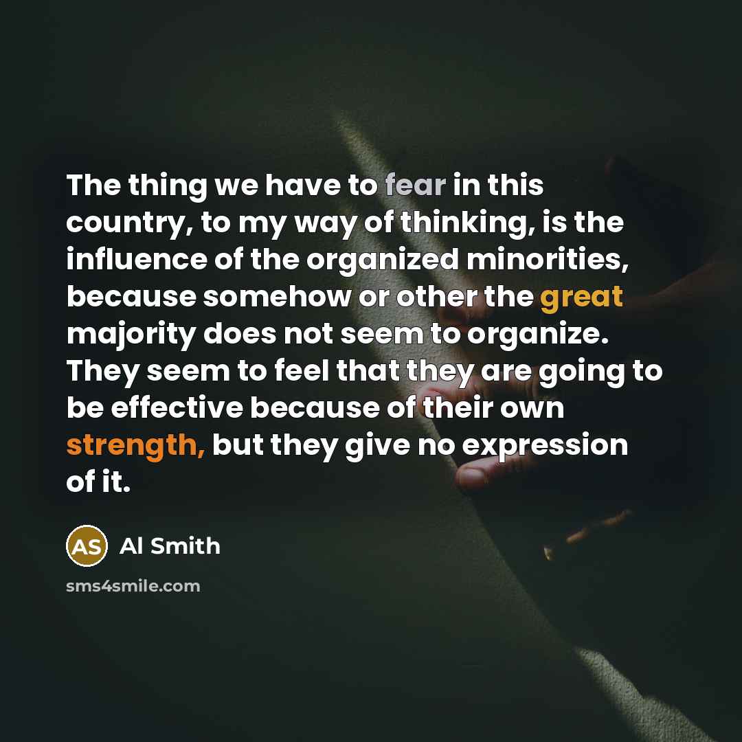 “The thing we have to fear in this country, to…” quote by Al Smith