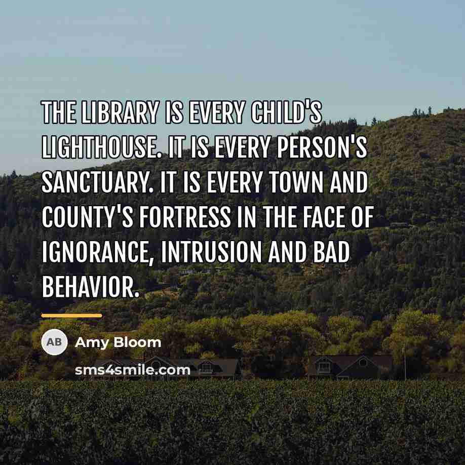 “The library is every child's lighthouse. It is every person's…” quote by Amy Bloom