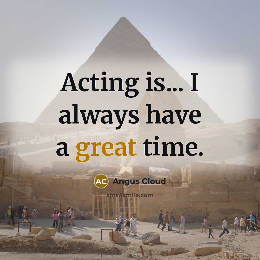 “Acting is... I always have a great time.…” quote by Angus Cloud
