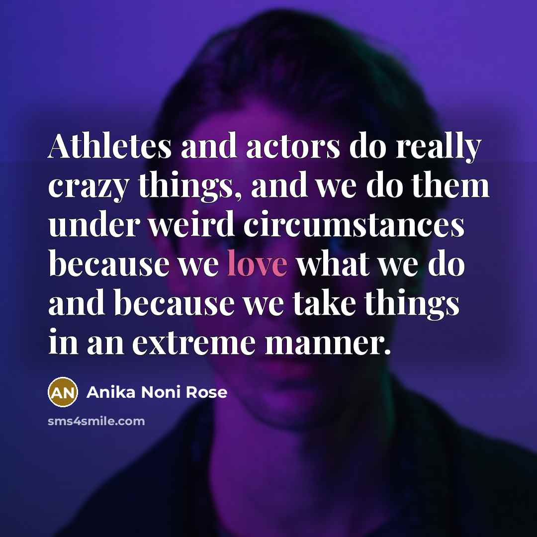 “Athletes and actors do really crazy things, and we do…” quote by Anika Noni Rose