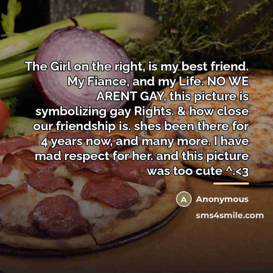 “The Girl on the right, is my best friend. My…” quote by Anonymous
