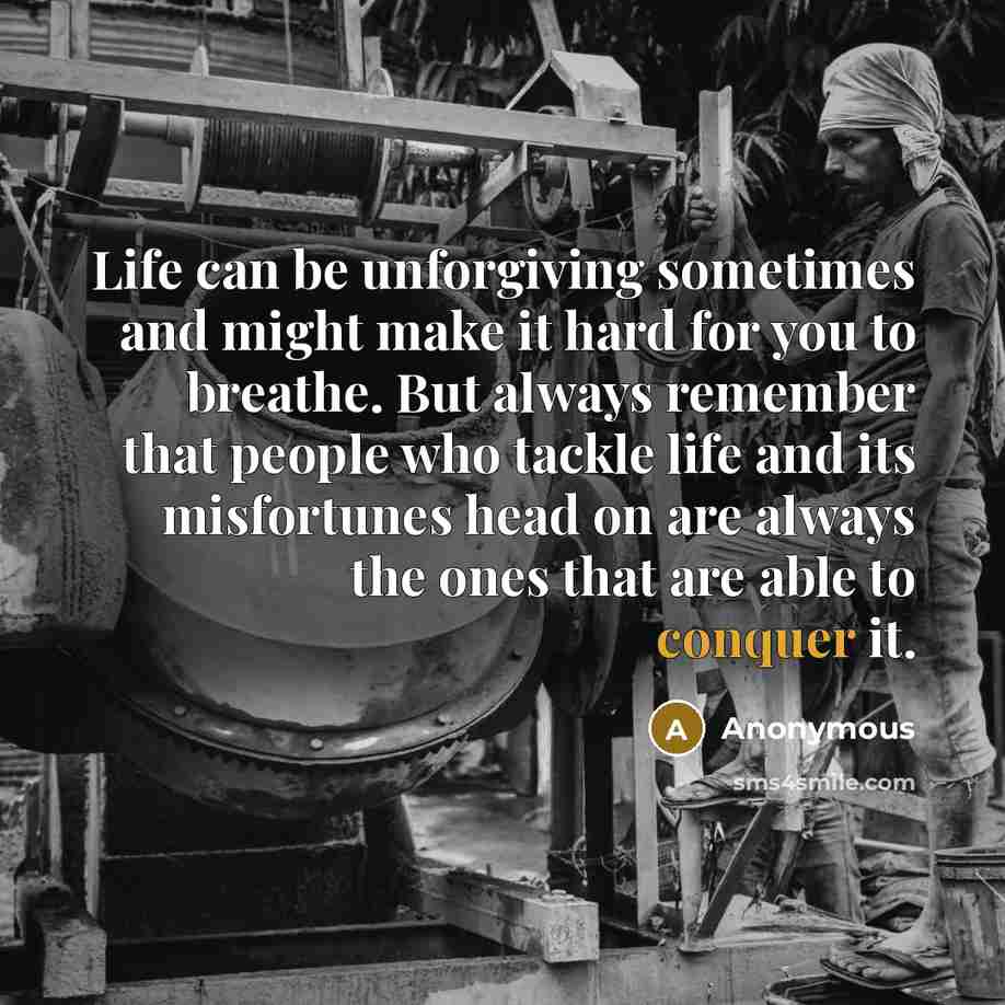 “Life can be unforgiving sometimes and might make it hard…” quote by Anonymous