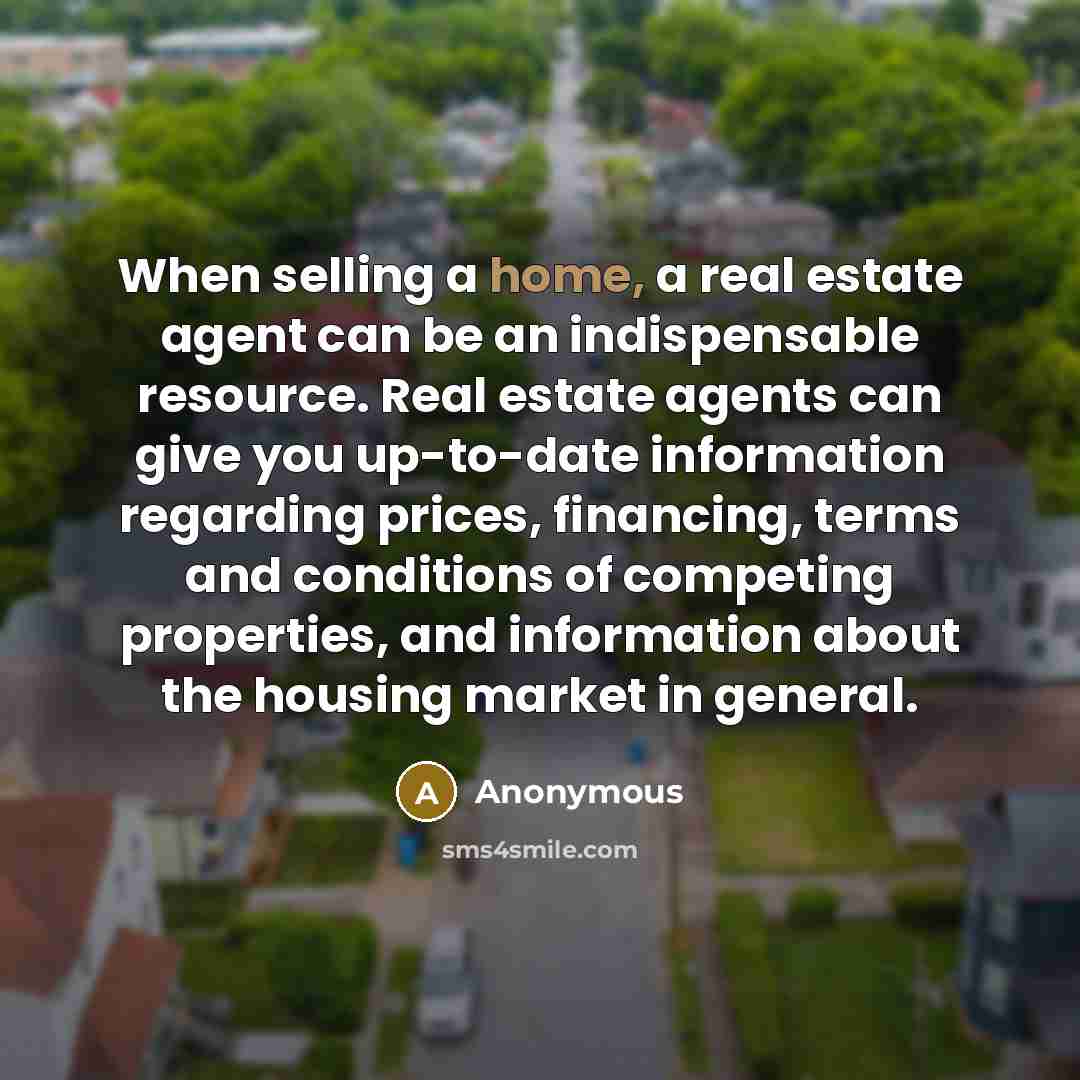 “When selling a home, a real estate agent can be…” quote by Anonymous