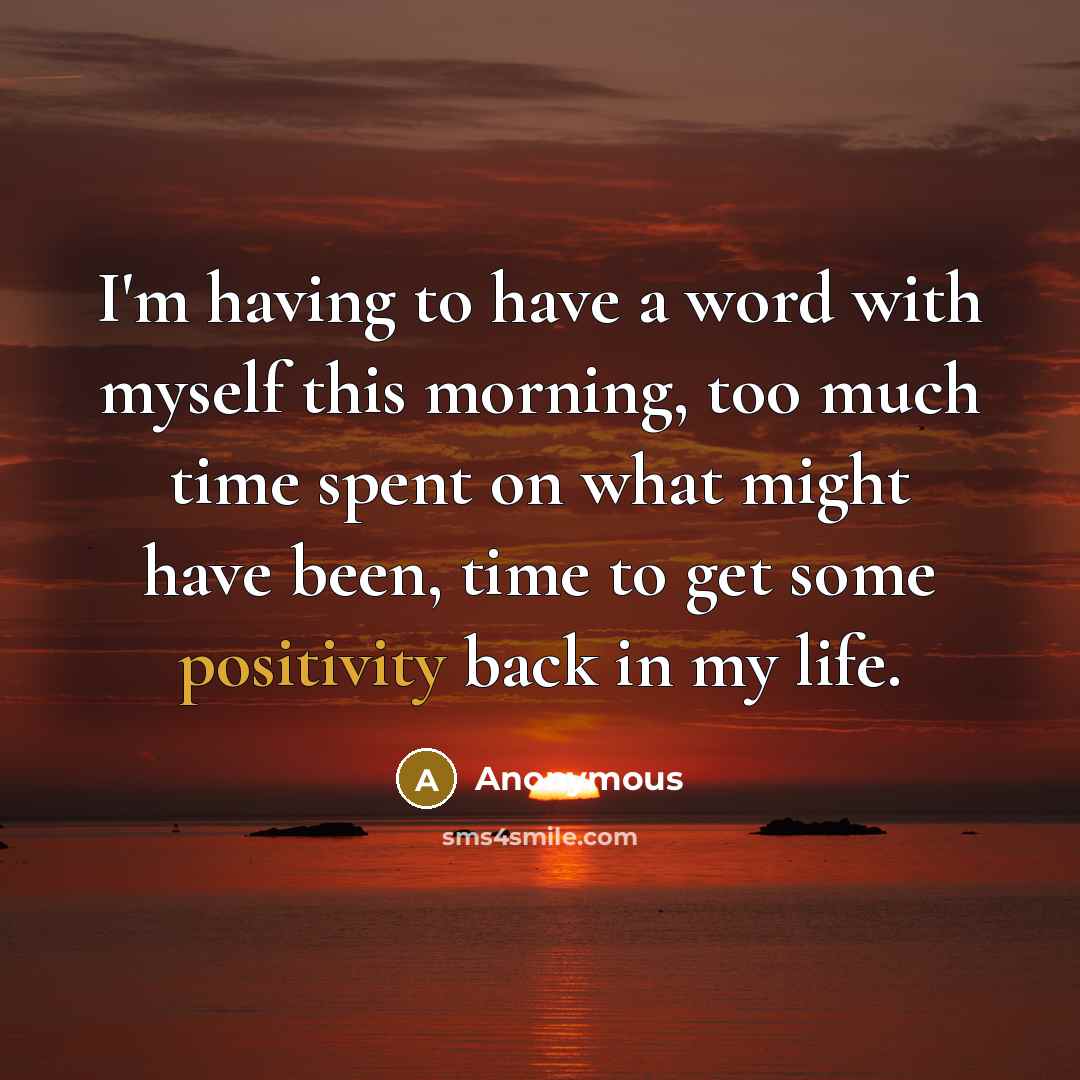 “I'm having to have a word with myself this morning,…” quote by Anonymous