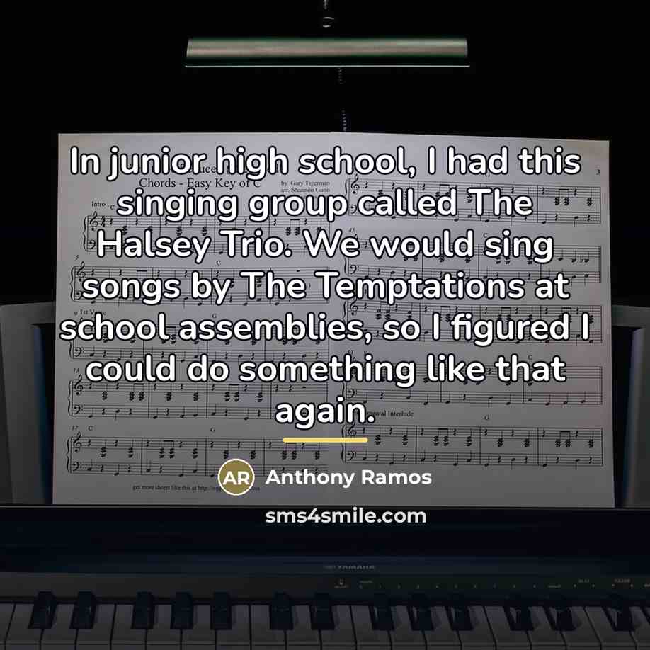 “In junior high school, I had this singing group called…” quote by Anthony Ramos