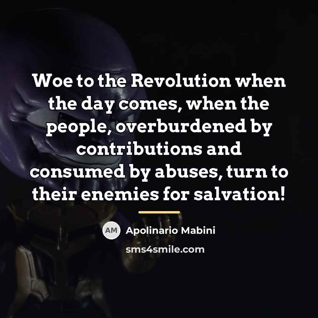 “Woe to the Revolution when the day comes, when the…” quote by Apolinario Mabini