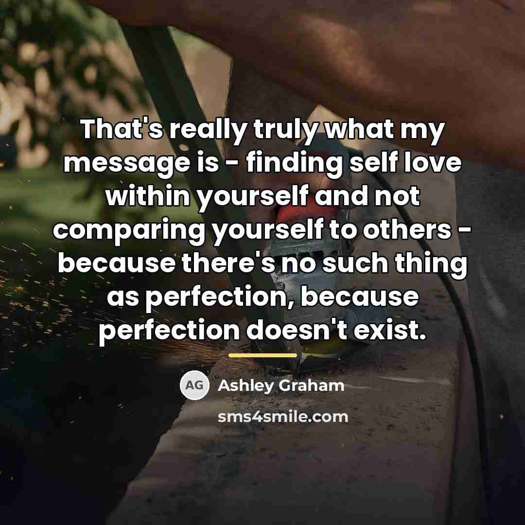 “That's really truly what my message is - finding self…” quote by Ashley Graham
