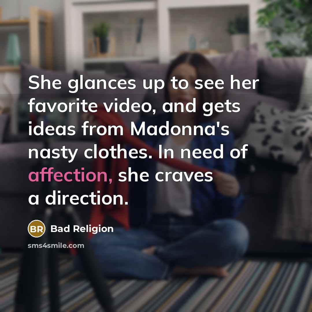 “She glances up to see her favorite video, and gets…” quote by Bad Religion