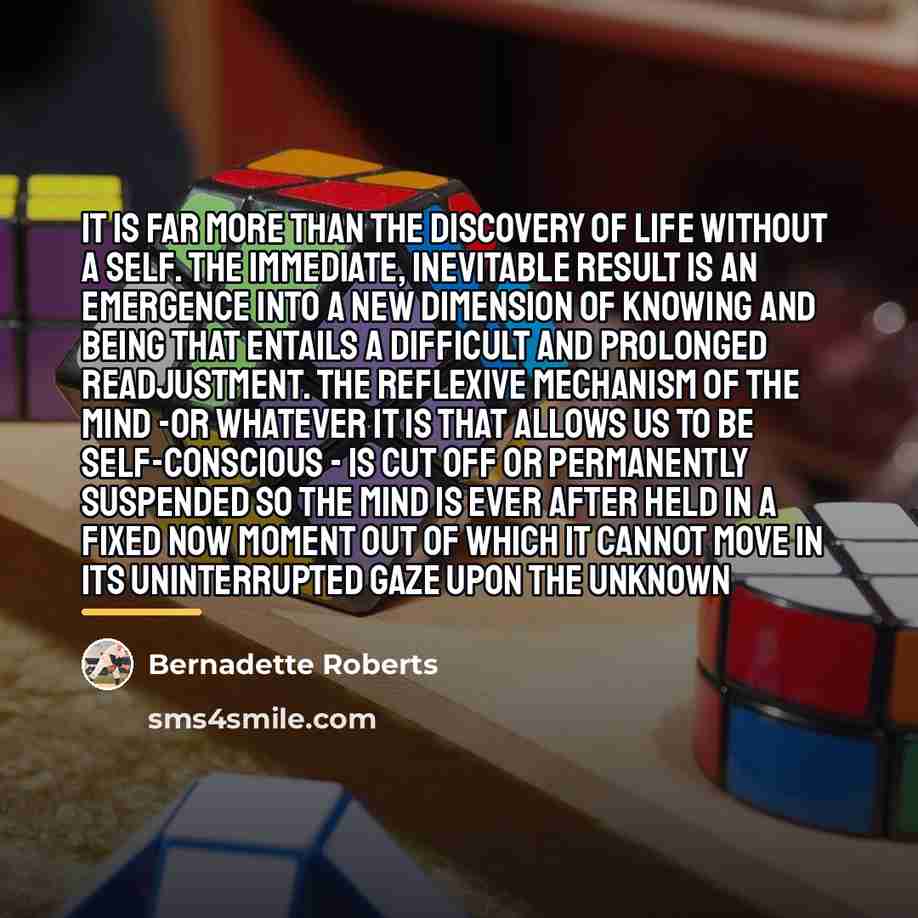 “It is far more than the discovery of life without…” quote by Bernadette Roberts