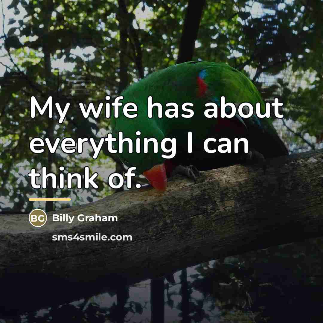 “My wife has about everything I can think of.…” quote by Billy Graham