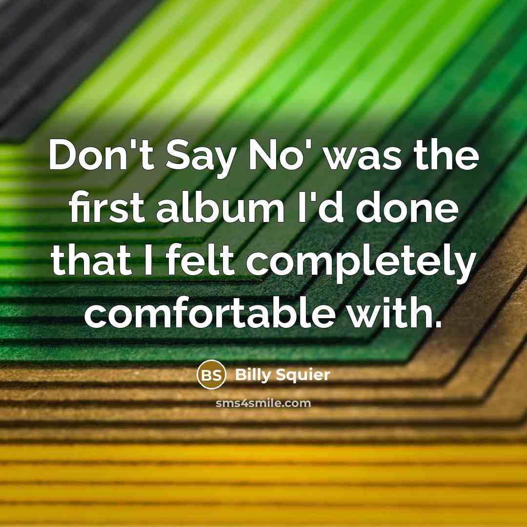 “Don't Say No' was the first album I'd done that…” quote by Billy Squier