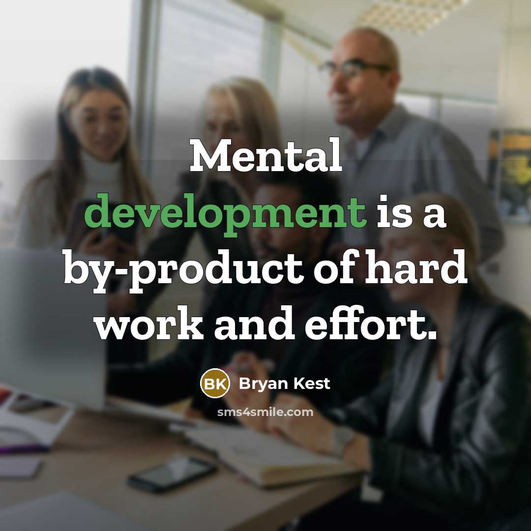 “Mental development is a by-product of hard work and effort.…” quote by Bryan Kest
