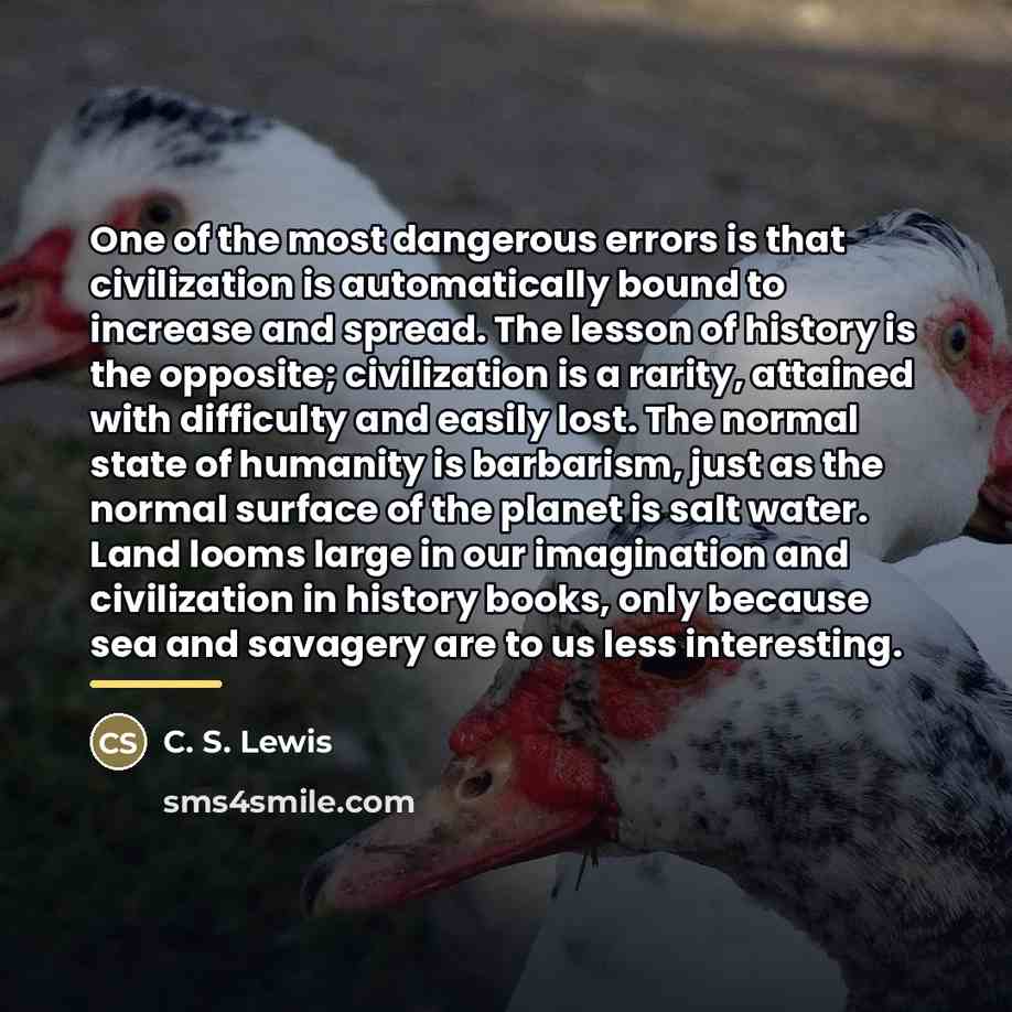 “One of the most dangerous errors is that civilization is…” quote by C. S. Lewis