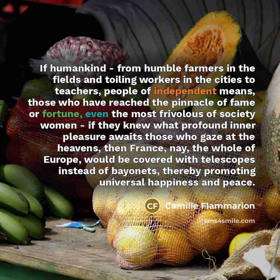 “If humankind - from humble farmers in the fields and…” quote by Camille Flammarion